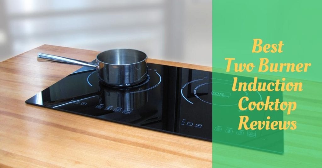 9 Best Two Burner Induction Cooktop Reviews Cooking Top Gear