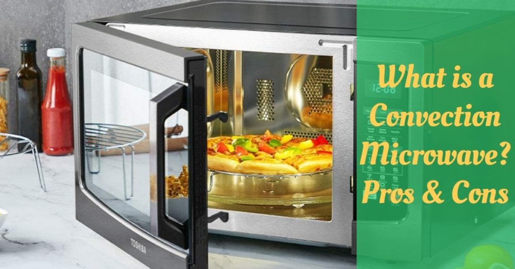 What is a Convection Microwave? Pros & Cons Cooking Top Gear