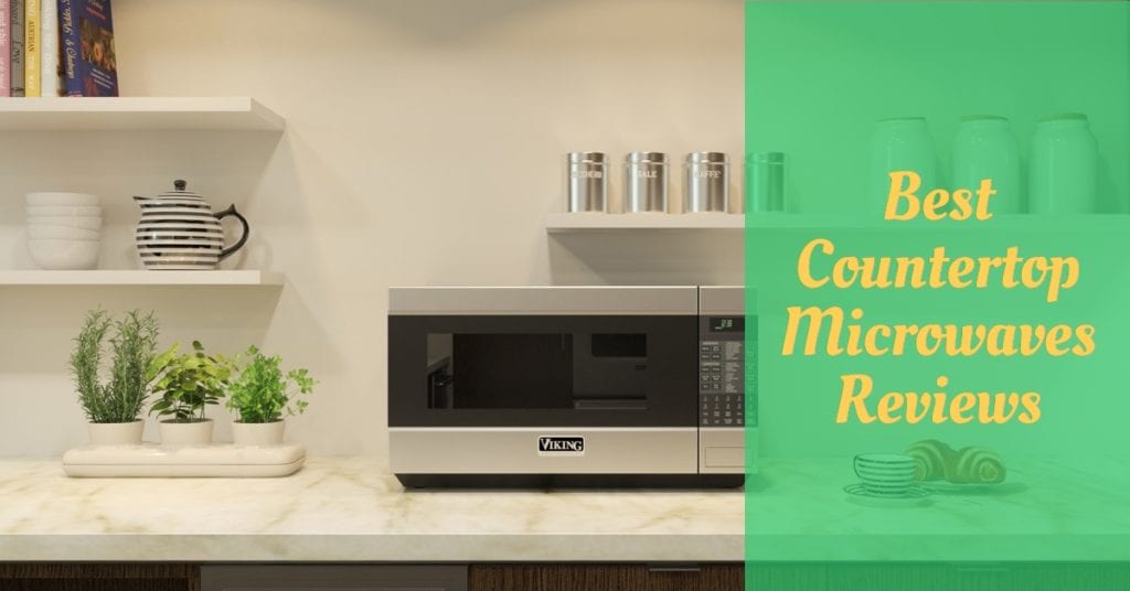 7 Best Countertop Microwaves Reviews Cooking Top Gear