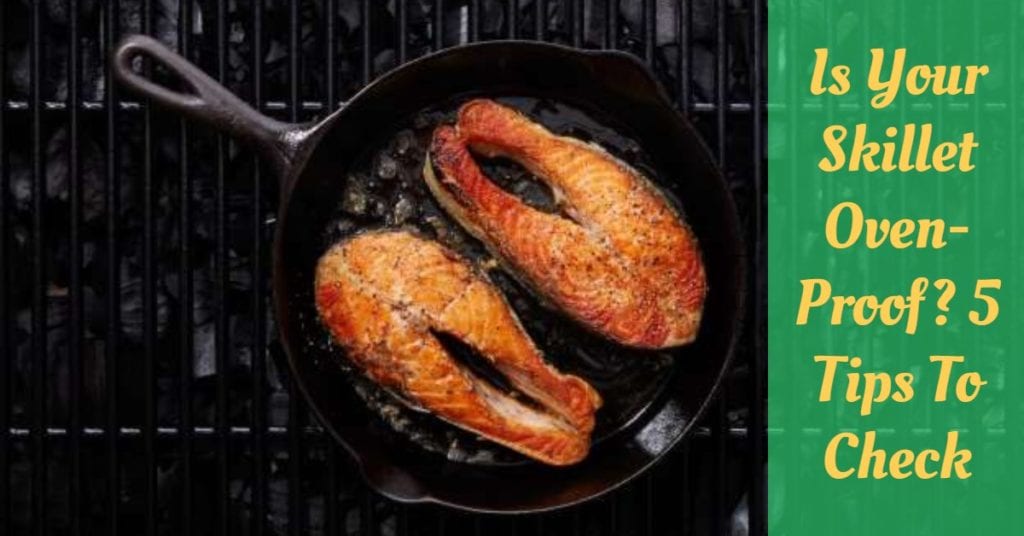 Is Your Skillet OvenProof? 5 Tips To Check Cooking Top Gear