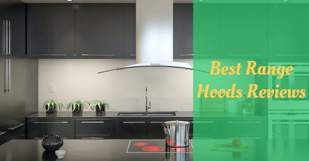 7 Best Range Hoods Reviews Cooking Top Gear