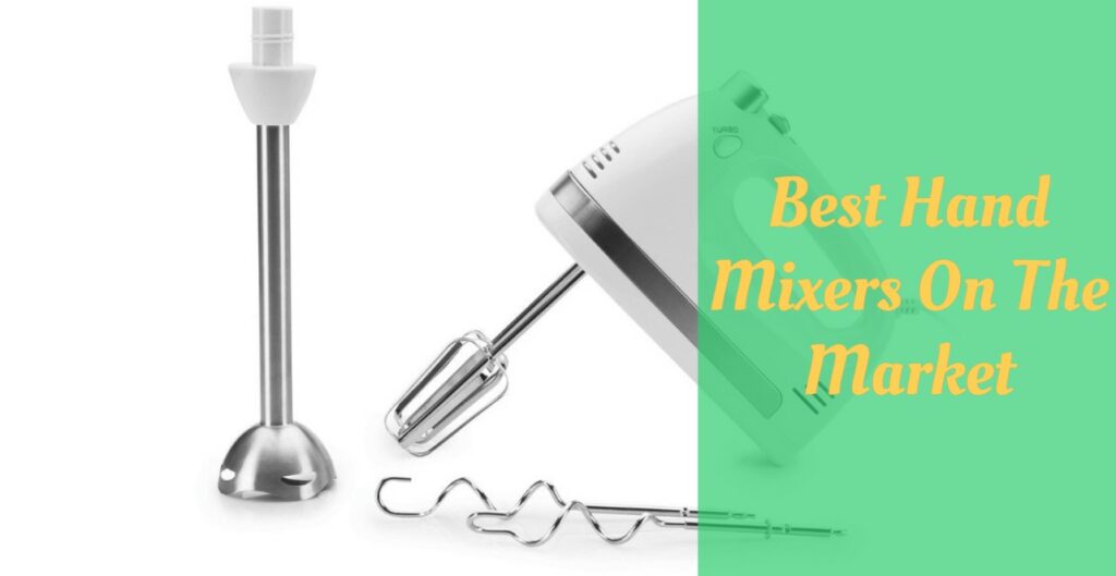 9 Best Hand Mixers On The Market Cooking Top Gear