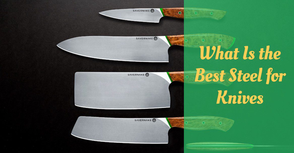 What Is the Best Steel for Knives1