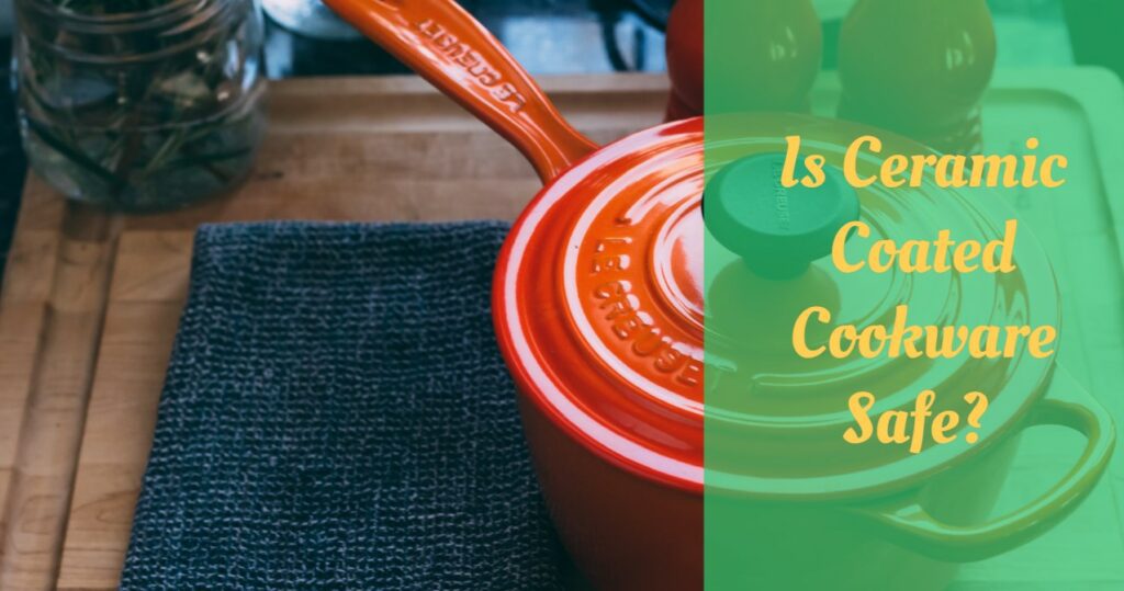 Is Ceramic Coated Cookware Safe? Truth Behind Ads Cooking Top Gear