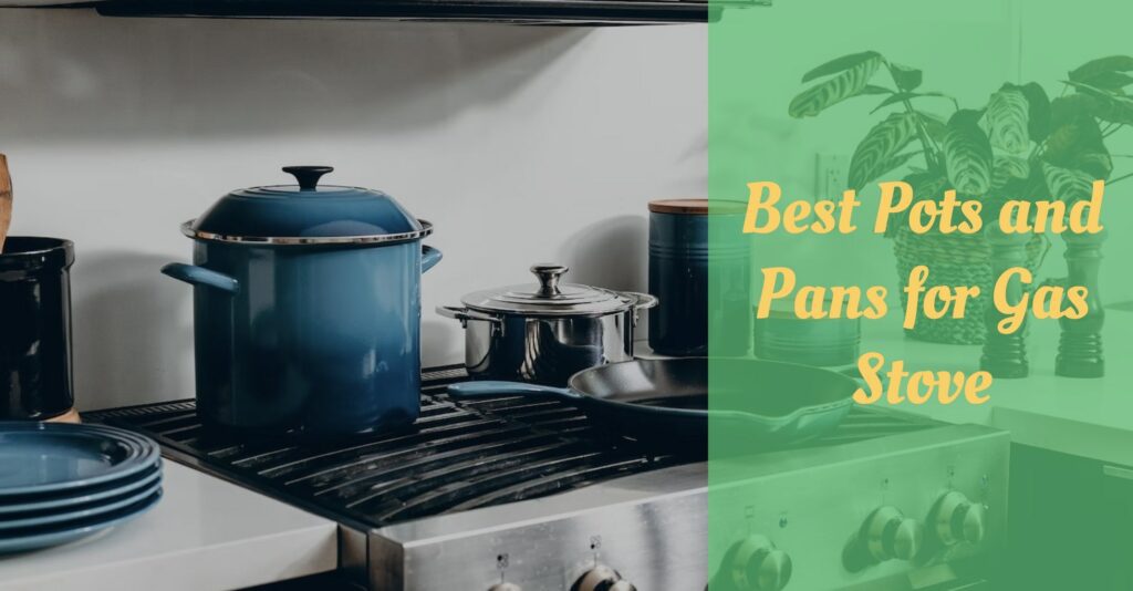 Best Pots and Pans for Gas Stove (Top 7 Sets in 2023) Cooking Top Gear